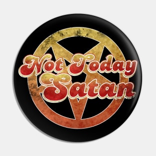 Not Today Satan Pin