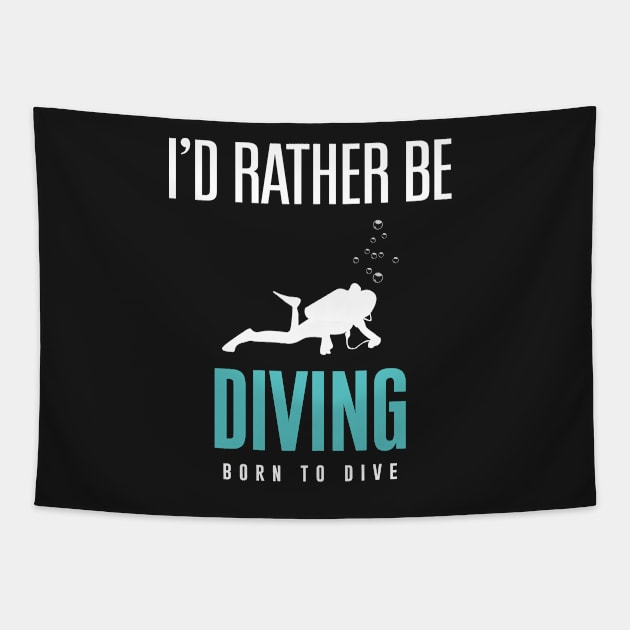 I'd Rather Be Scuba Diving  - Born to Dive Tapestry by mstory