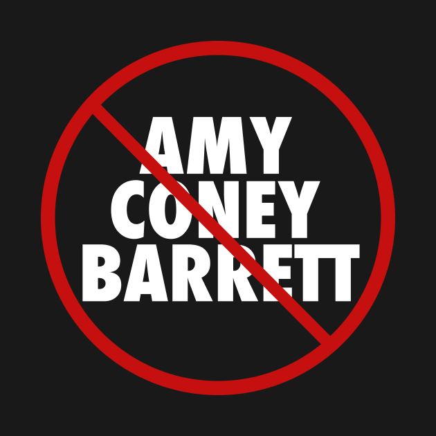 Vote No Amy Coney Barrett by epiclovedesigns