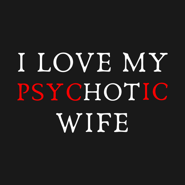 I Love My Psychotic Wife by igorstarina@gmail.com