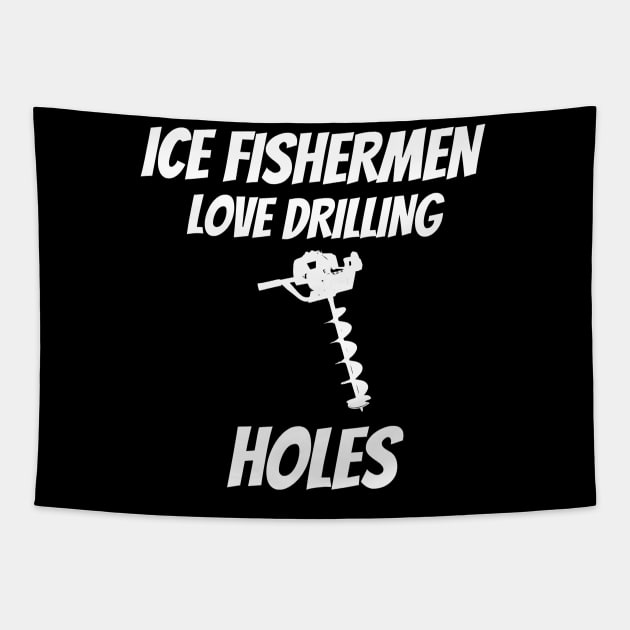 Ice Fishermen Love Drilling Holes Tapestry by machasting