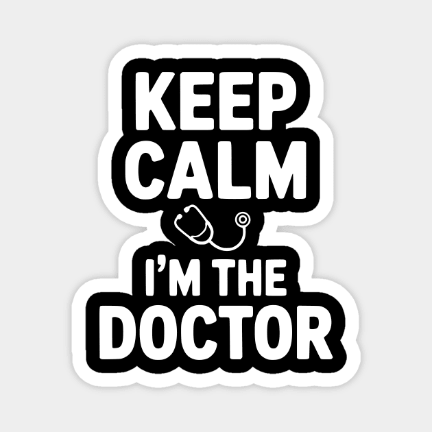Keep Calm I'm The Doctor Magnet by Frank Ring