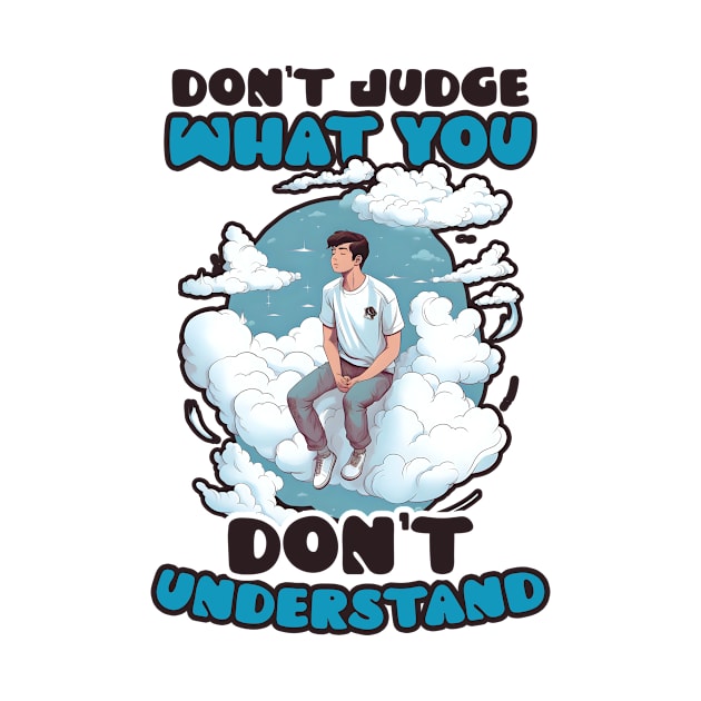 Mental Health Shirt | Don't Judge What Don't Understand by Gawkclothing