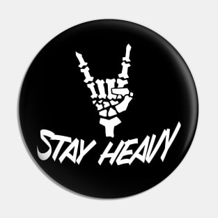 Stay Heavy Pin