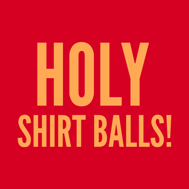 Holy Shirt Balls! by DVL