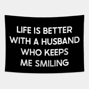 Life is Better with a Husband Who Keeps Me Smiling Tapestry