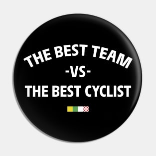 THE BEST TEAM VS THE BEST CYCLIST Pin