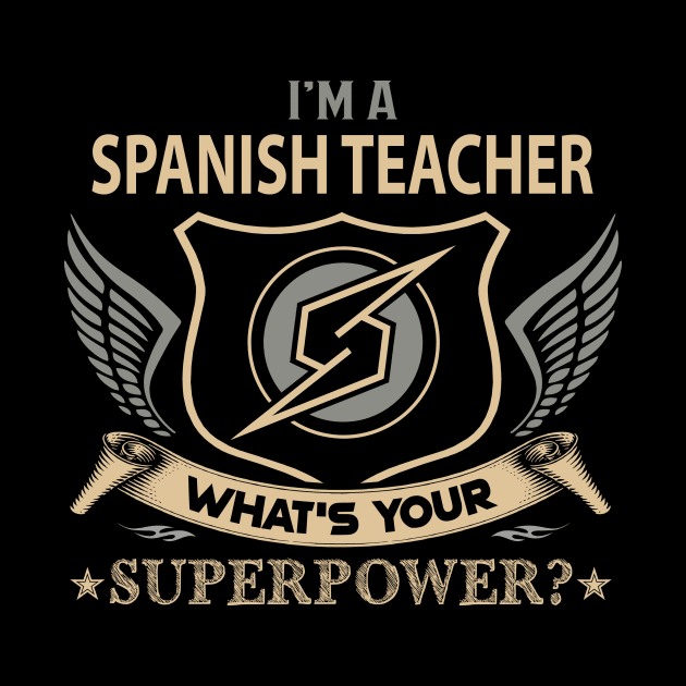 Spanish Teacher T Shirt - Superpower Gift Item Tee by Cosimiaart