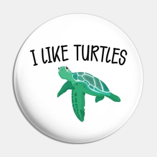 Turtle - I like turtles Pin