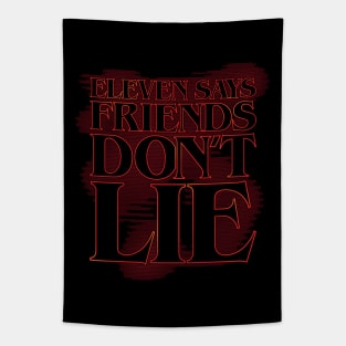 Eleven says friends don't lie (stroked) Tapestry
