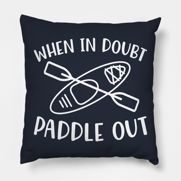 When In Doubt Paddle Out Kayaking Pillow by GlimmerDesigns