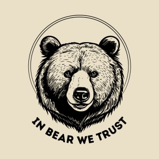 In Bear We Trust T-Shirt