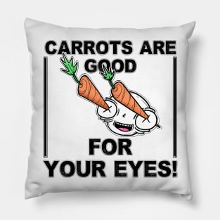 Carrots Are Good For Your Eyes Pillow