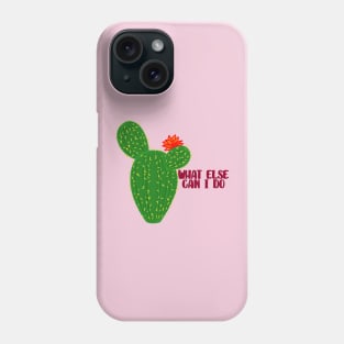 What else can I do? Phone Case