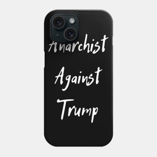 Anarchist Against Trump Phone Case