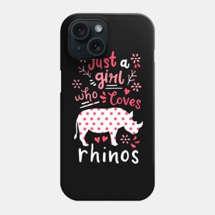 Rhino Rhinoceros Just A Girl Who Loves Rhinos Phone Case