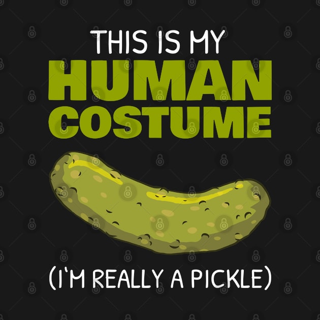 This is My Human Costume I'm really a Pickle Halloween by favoriteshirt