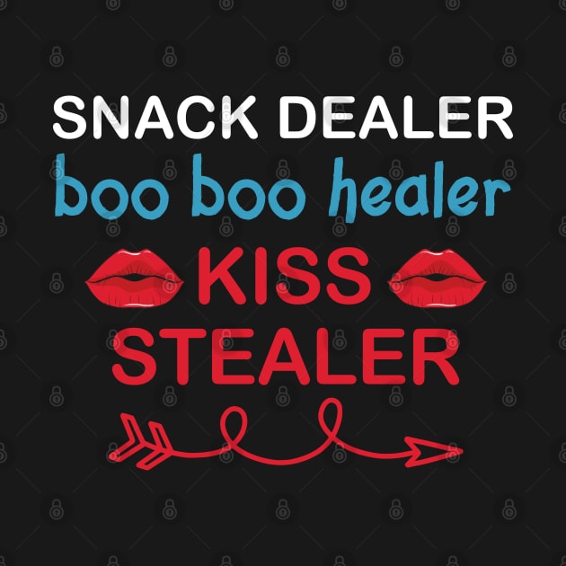 Snack dealer boo boo healer kiss stealer by DragonTees