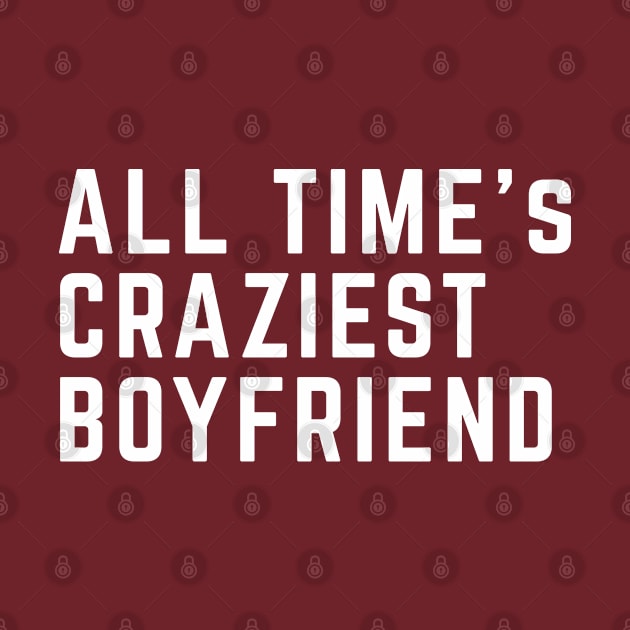 All time's craziest boyfriend by twotwentyfives