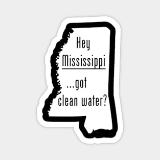 Mississippi - Got Clean Water? Magnet