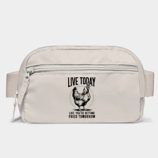 Live Today Like You're Getting Fried Tomorrow Bag