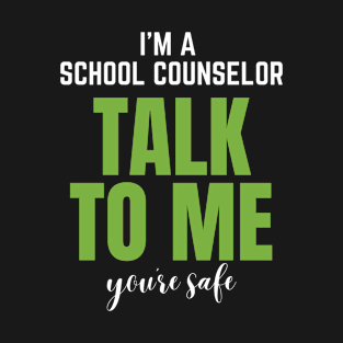 School Counselor Talk To Me You're Safe T-Shirt