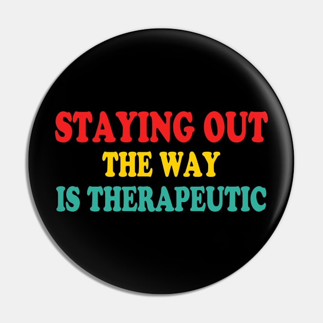 Staying Out The Way Is Therapeutic Pin by veranslafiray