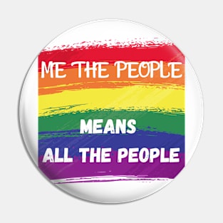 ME THE PEOPLE MEANS ALL THE PEOPLE Pin