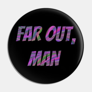 Far Out Man, Hippie, Trippy, Retro, Outer Space, Festival, 70s, Psychedelic Pin