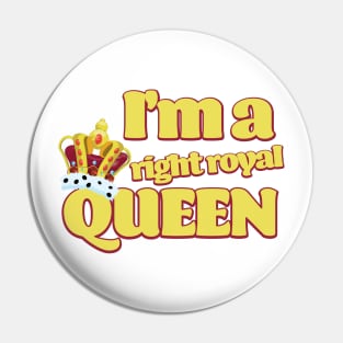 I'm a right Royal Queen Pin