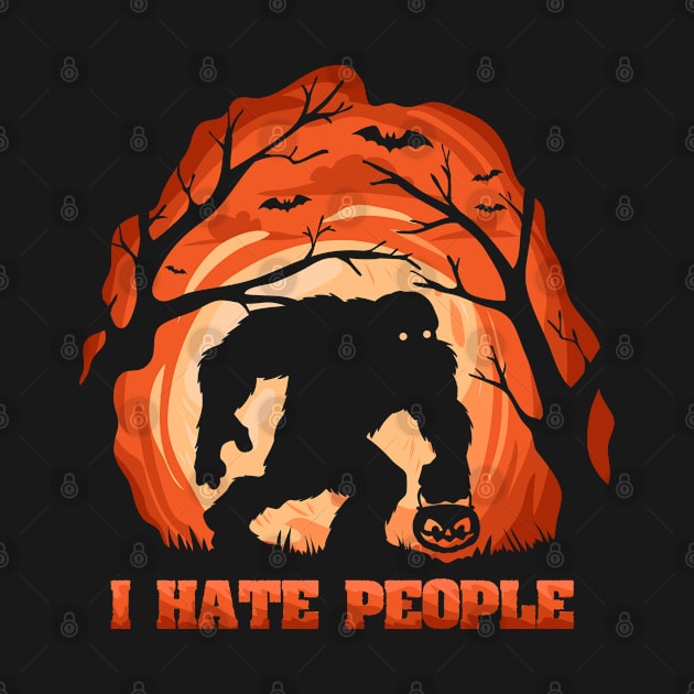 Halloween Bigfoot Funny Sasquatch I Hate People by BrightGift