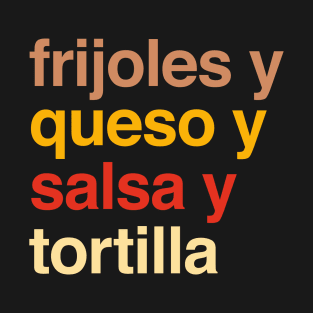 Deconstructed bean and cheese breakfast taco: frijoles y queso y salsa y tortilla (list of ingredients in real colors, in Spanish) T-Shirt