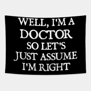 Well, I'm a Doctor So Let's Just Assume I'm Right Tapestry