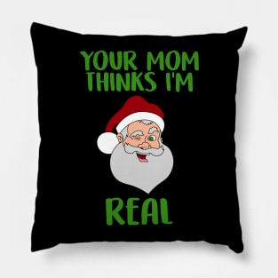 Your Mom Thinks I'm Real Funny Santa Christmas Pillow
