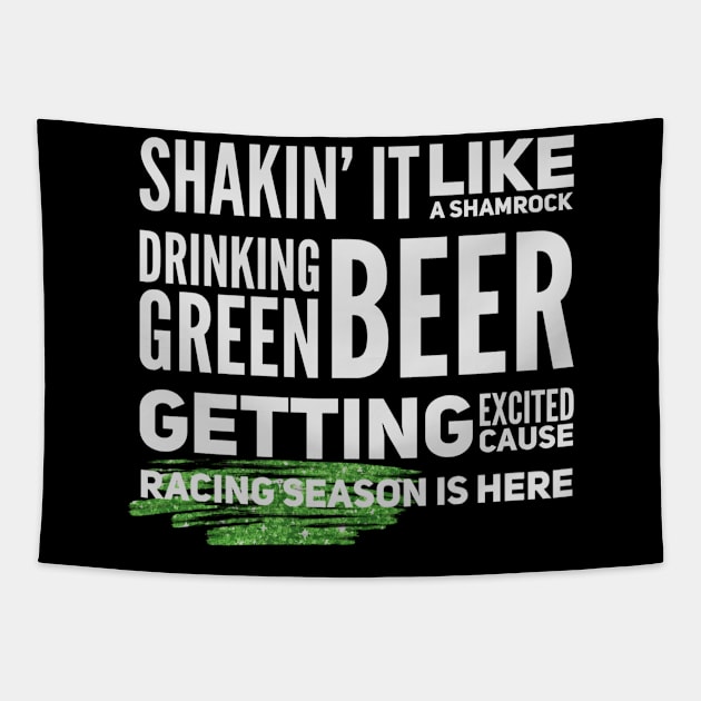 Shakin' It Like A Shamrock Drinking Green Beer Getting Excited Cause Racing Season Is Here Funny St Patrick's Day Tapestry by Carantined Chao$