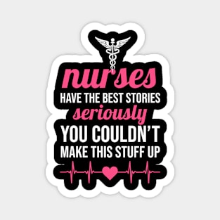 Nurses have the best stories Magnet