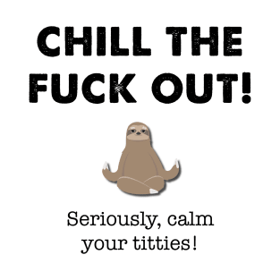 Chill The Fuck Out Funny Zen Otter T-Shirt