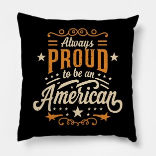 Vintage American Pride: Always Proud to Be an American Pillow