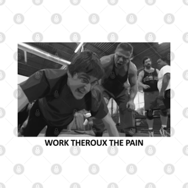 Louis Theroux - WORK THEROUX THE PAIN by Therouxgear