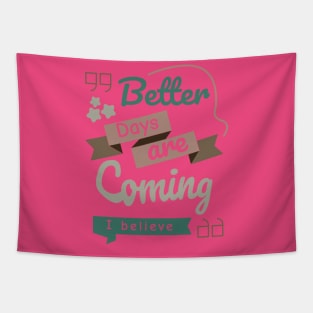 Better Days Are Coming Tapestry