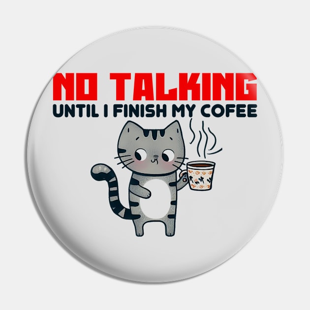 No Talking, Until I Finish My Coffee Pin by Mad&Happy