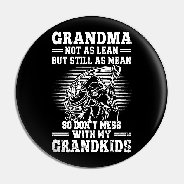 Grandma Not As Lean But Still As Mean So Don't Mess With My Grandkids Pin by Suedm Sidi