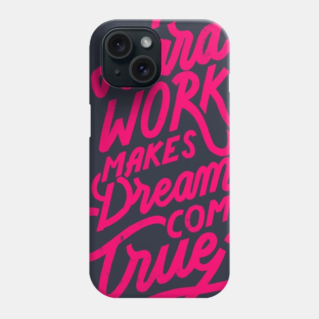 Hard Work makes Dreams come True Phone Case by Lucia Types