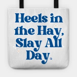 Heels in the Hay, Slay All Day. Tote