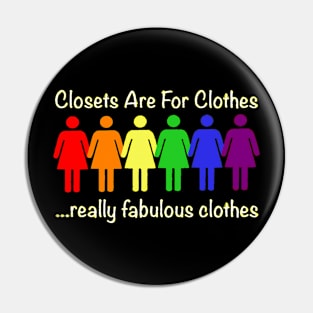 Funny Gay Pride LGBT Shirt - Closets Are For Clothes...Really Fa Pin