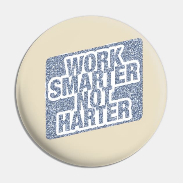 Work Smarter Not Harder Pin by Artistic Design