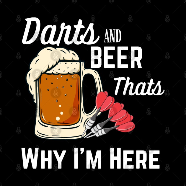 Darts & Beer That's Why I'm Here by Syntax Wear