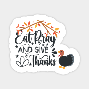 eat pray and give thanks thanksgiving design Magnet