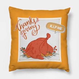 happy thanksgiving day_Thanksgiving dinner Turkey RIP ME Pillow