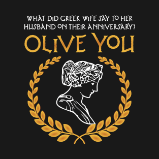 Ancient Greek Mythology Mariage Anniversary Day Olive you T-Shirt